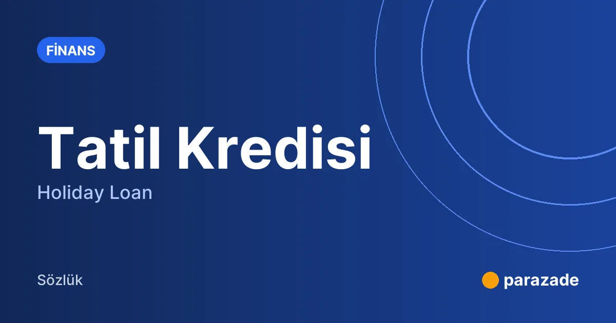 Tatil Kredisi nedir?