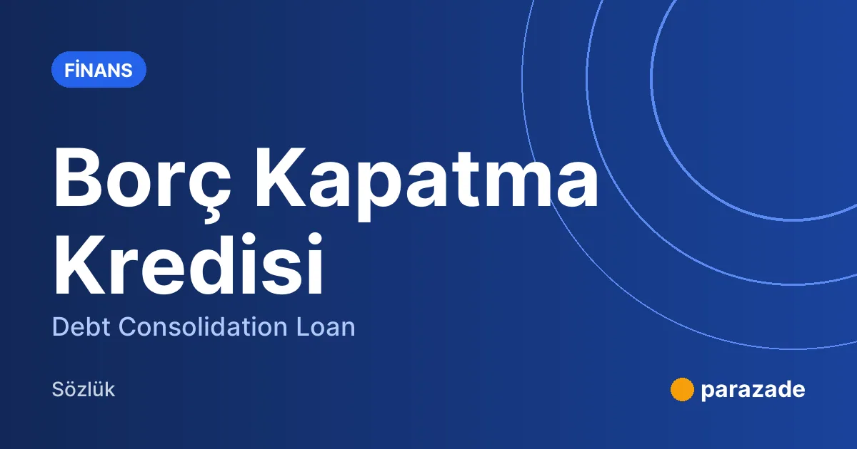 Borç Kapatma Kredisi nedir?