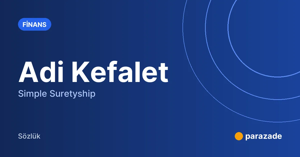 Adi Kefalet nedir?