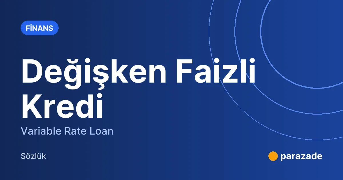 Değişken Faizli Kredi nedir?