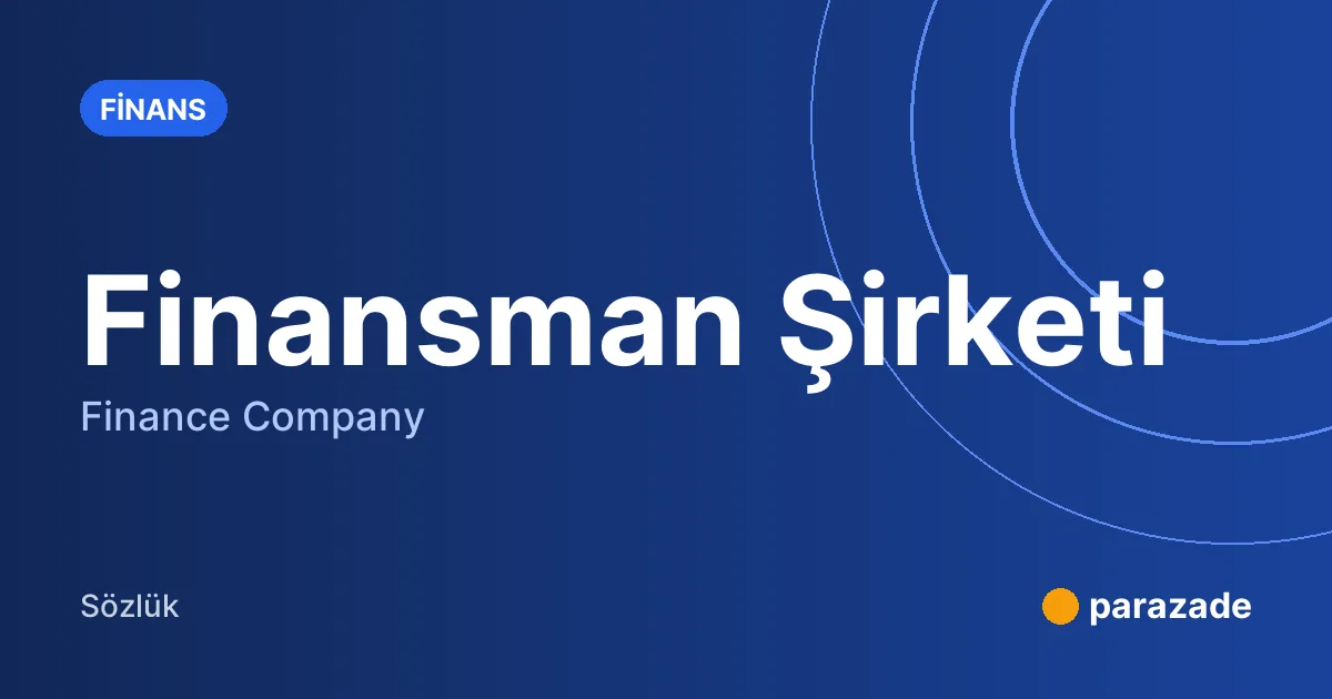 Finansman Şirketi nedir?