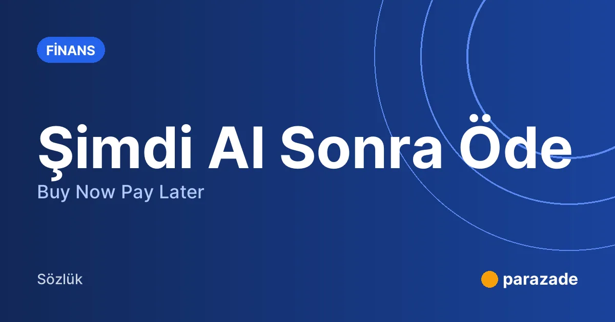 Şimdi Al Sonra Öde nedir?