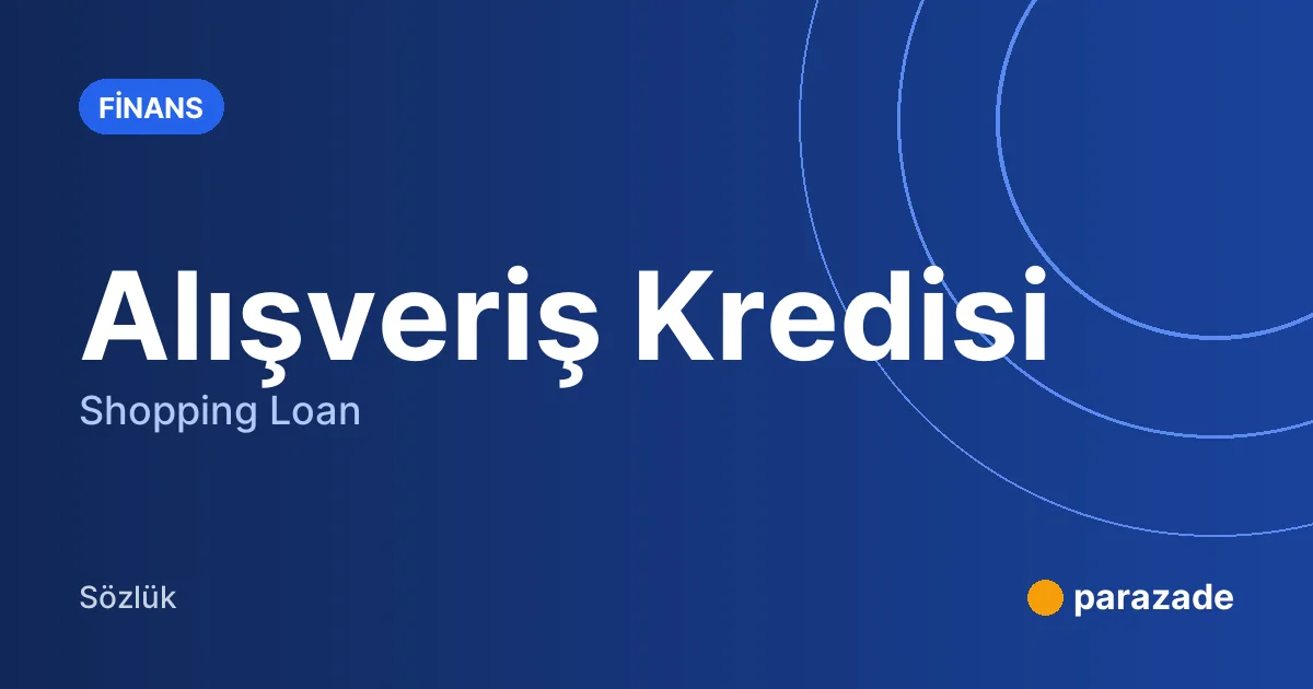 Alışveriş Kredisi nedir?