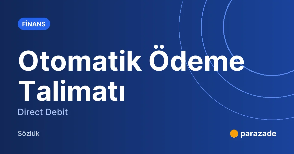 Otomatik Ödeme Talimatı nedir?