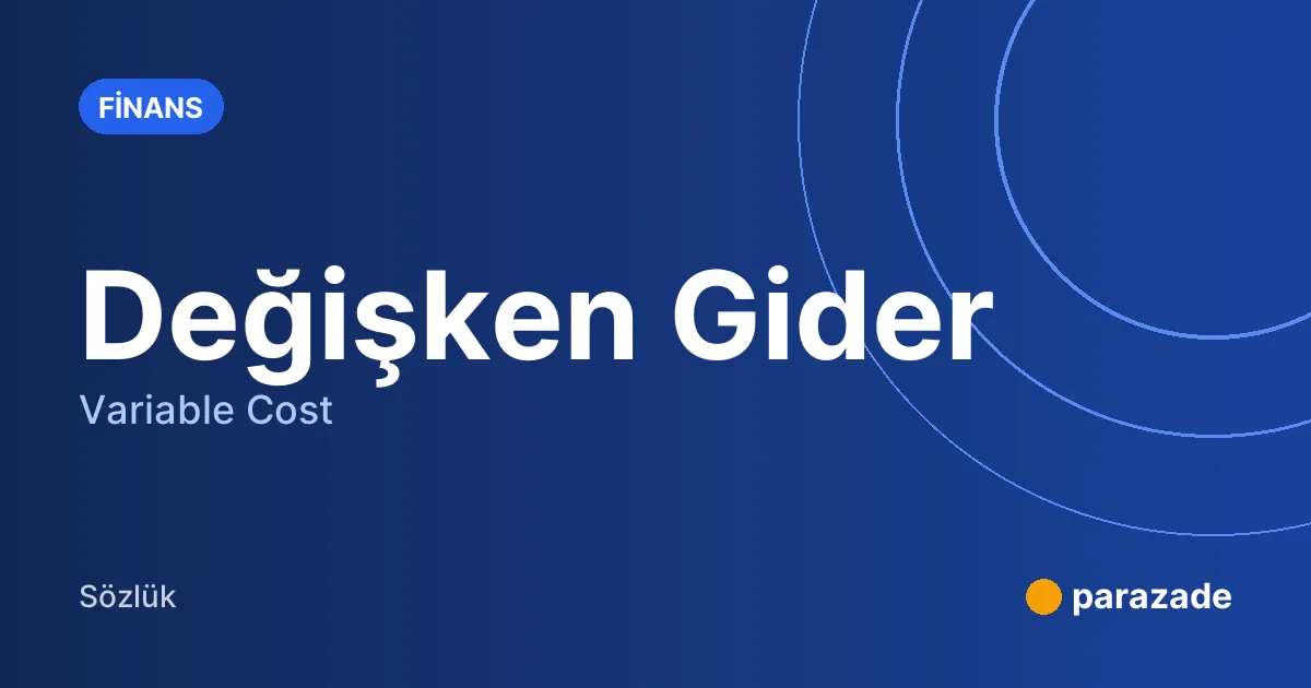 Değişken Gider nedir?