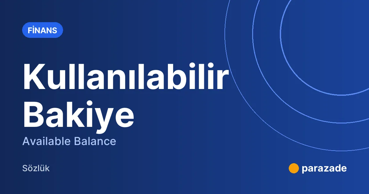 Kullanılabilir Bakiye nedir?