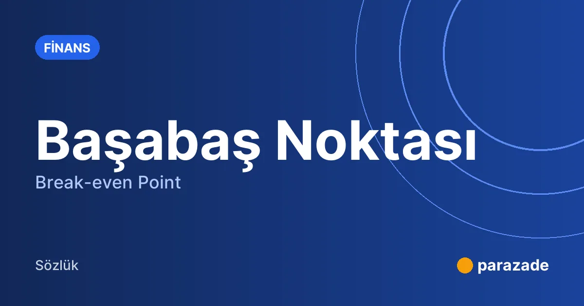 Başabaş Noktası nedir?