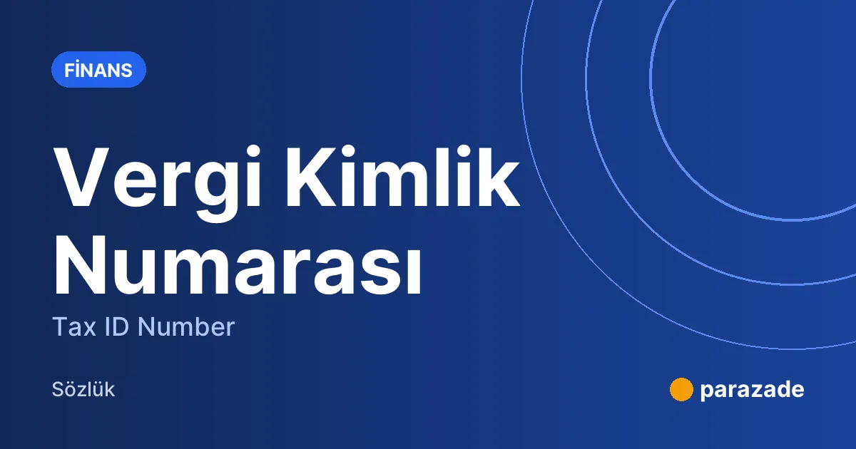 Vergi Kimlik Numarası nedir?