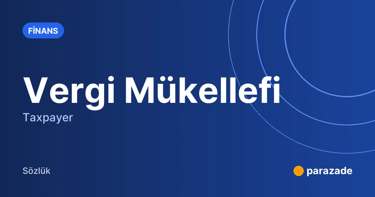 Vergi Mükellefi nedir?