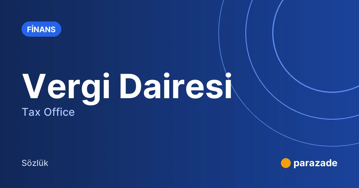 Vergi Dairesi nedir?