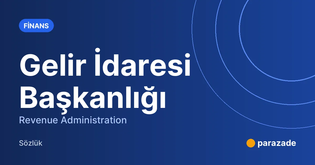Gelir İdaresi Başkanlığı nedir?