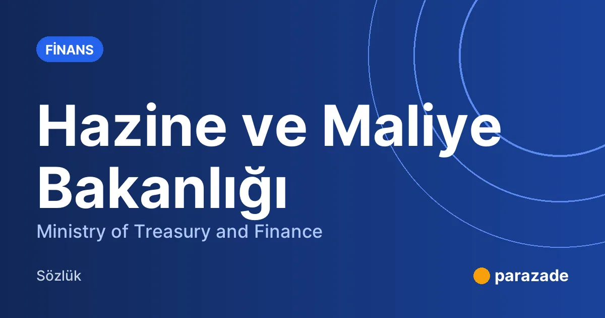Hazine ve Maliye Bakanlığı nedir?