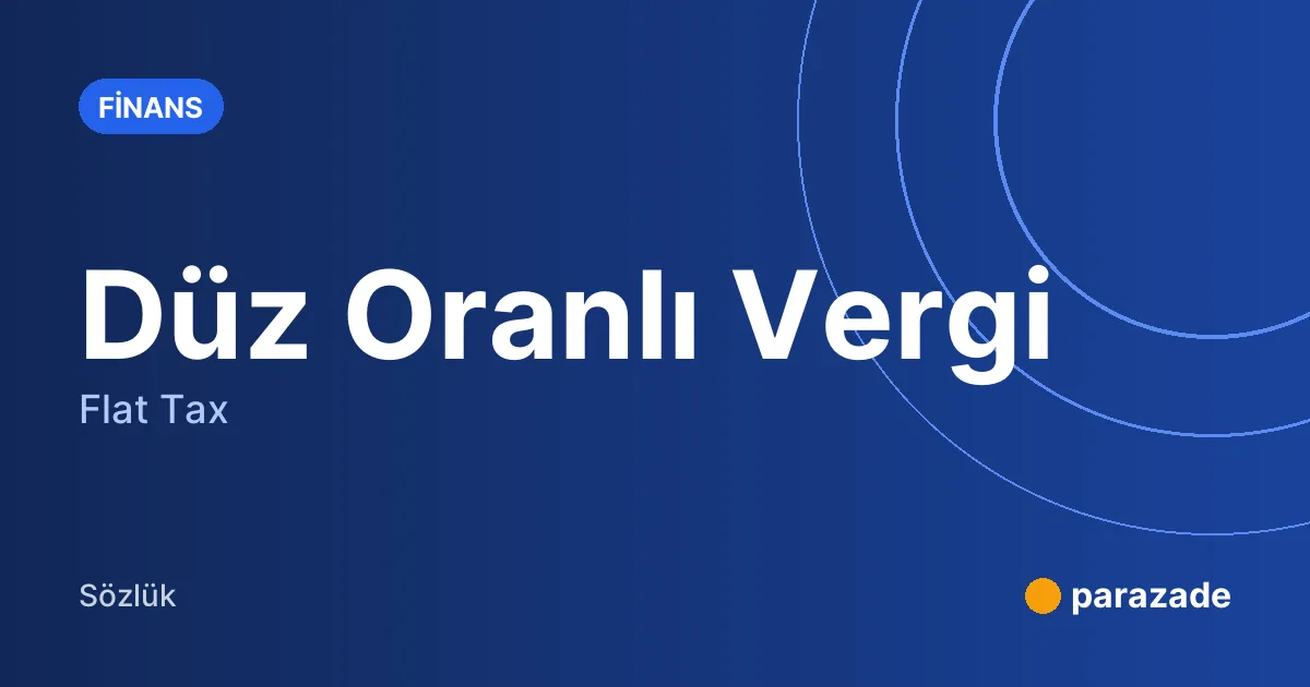 Düz Oranlı Vergi nedir?