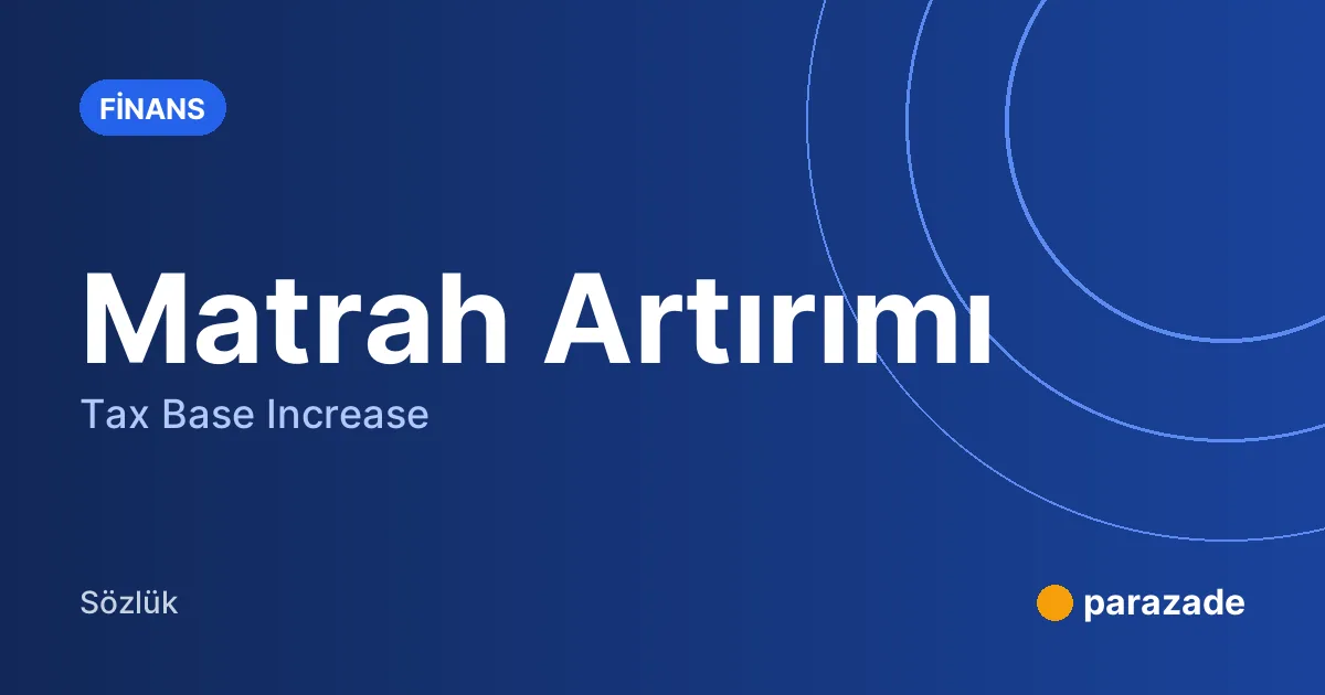Matrah Artırımı nedir?