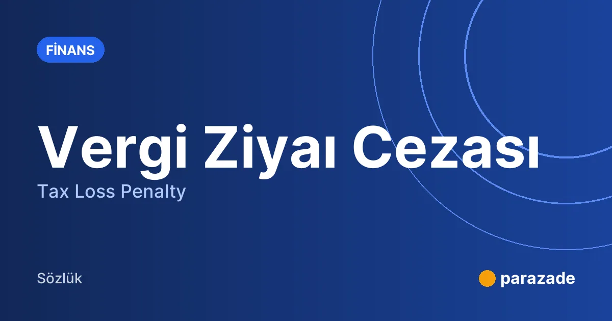 Vergi Ziyaı Cezası nedir?