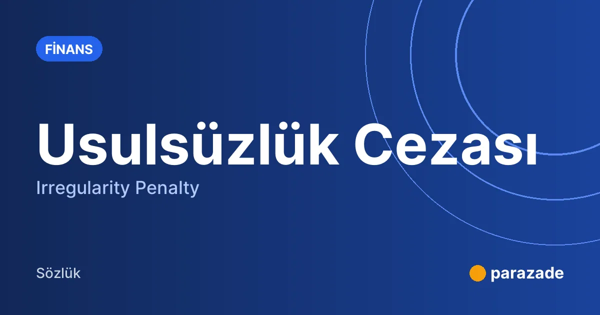 Usulsüzlük Cezası nedir?