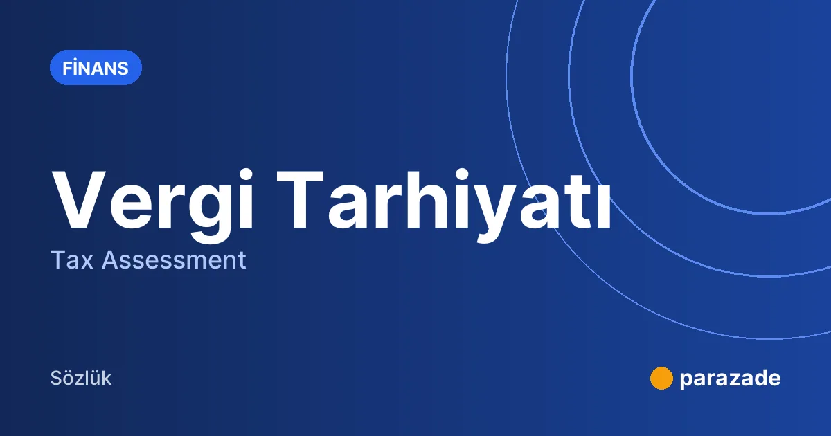 Vergi Tarhiyatı nedir?