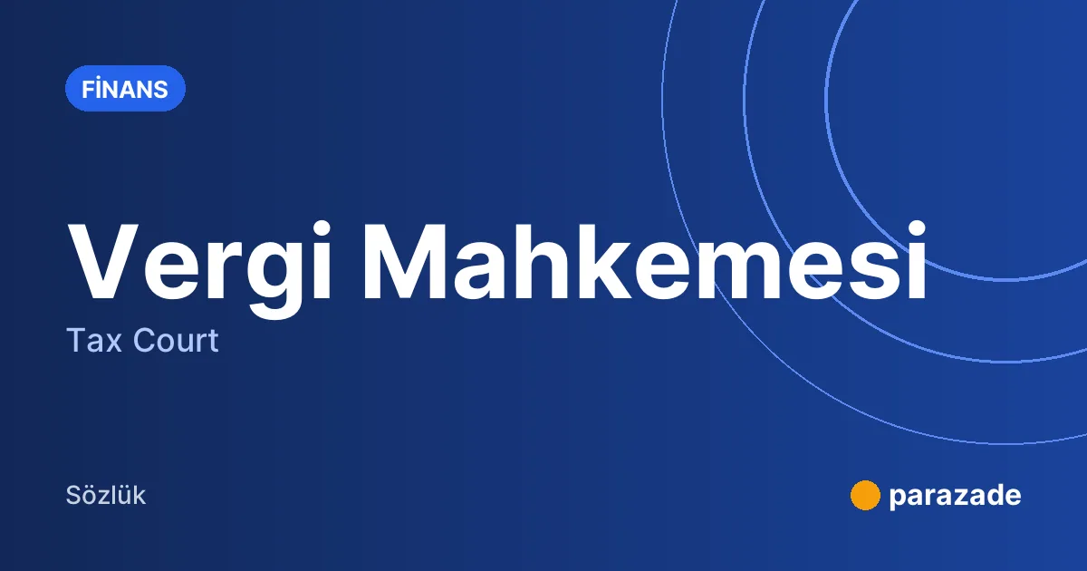 Vergi Mahkemesi nedir?