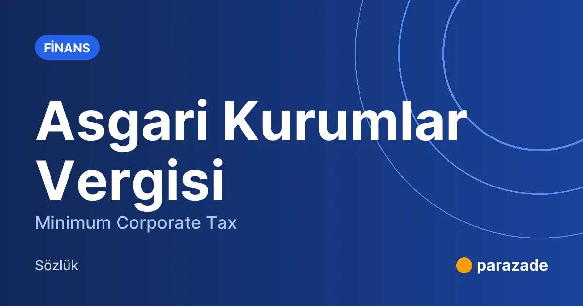 Asgari Kurumlar Vergisi nedir?