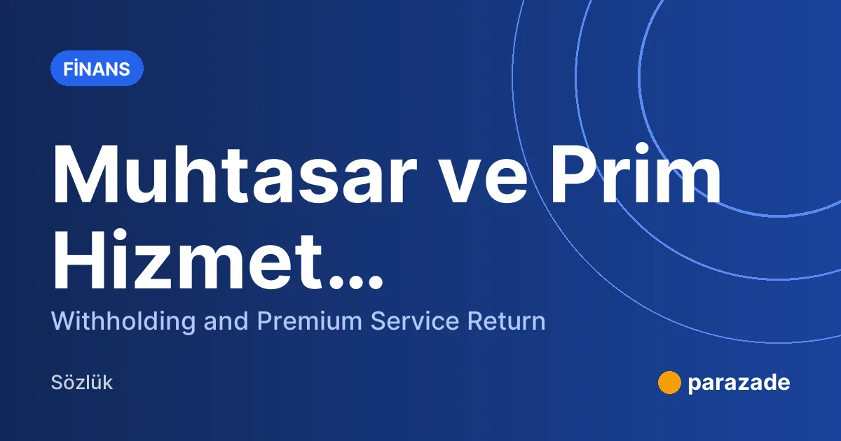 Muhtasar ve Prim Hizmet Beyannamesi nedir?