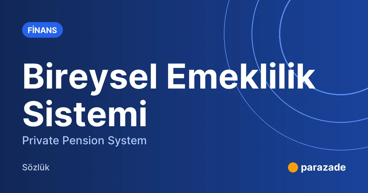 Bireysel Emeklilik Sistemi nedir?