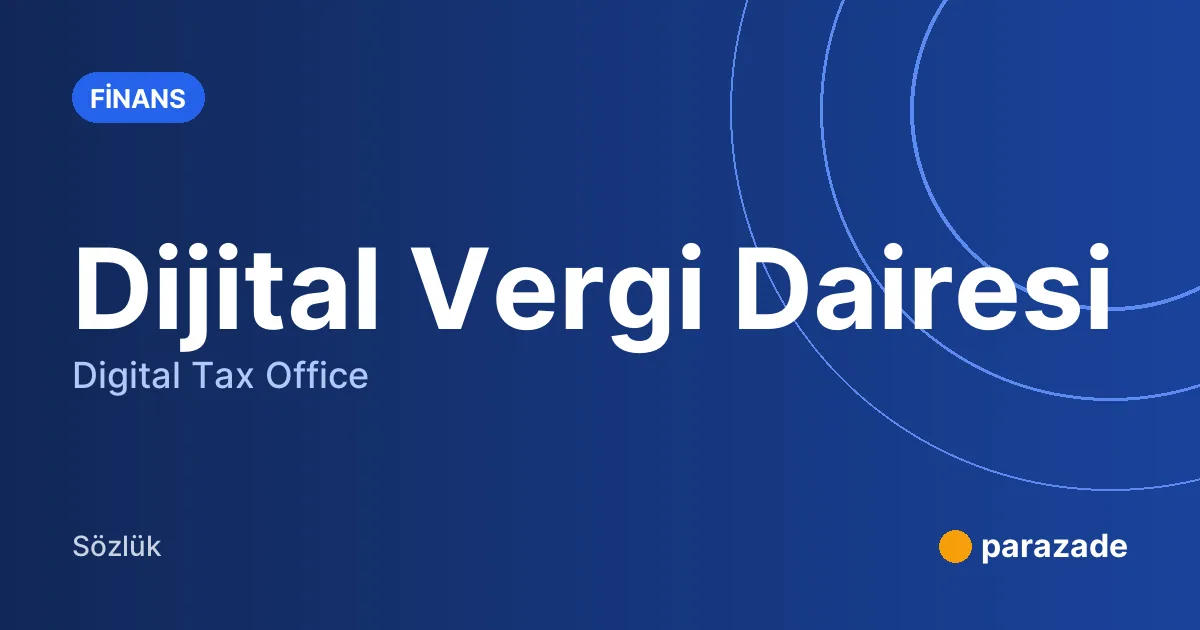 Dijital Vergi Dairesi nedir?