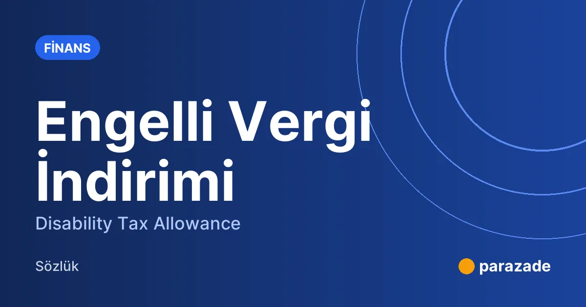 Engelli Vergi İndirimi nedir?
