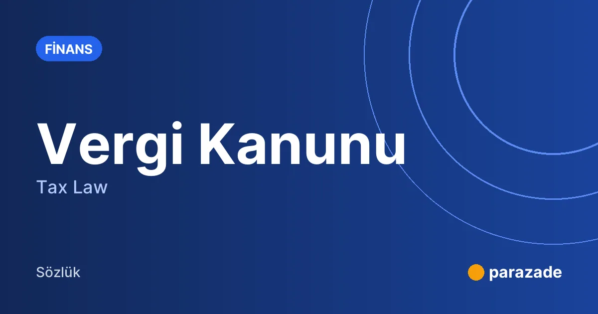 Vergi Kanunu nedir?