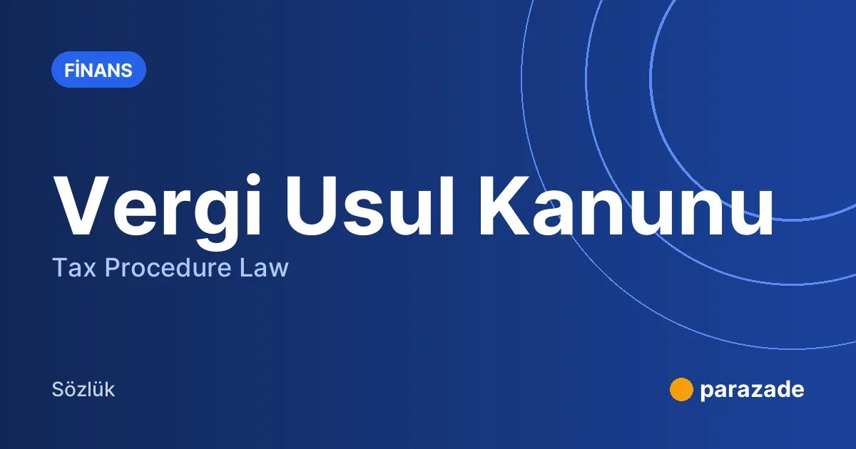 Vergi Usul Kanunu nedir?