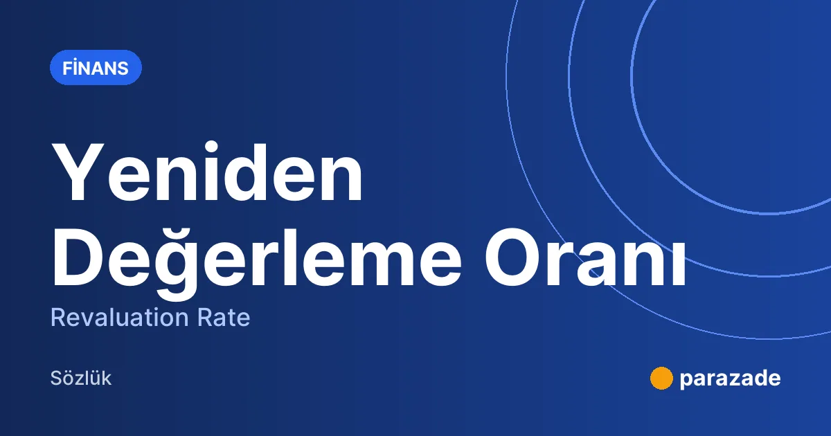 Yeniden Değerleme Oranı nedir?