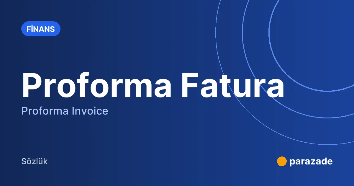 Proforma Fatura nedir?