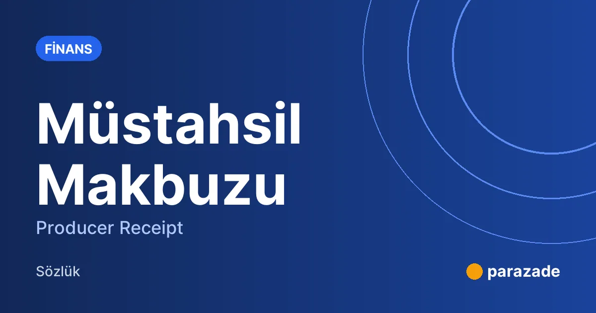 Müstahsil Makbuzu nedir?