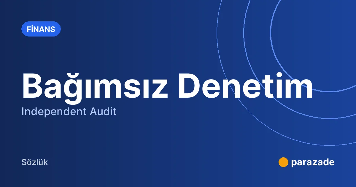 Bağımsız Denetim nedir?