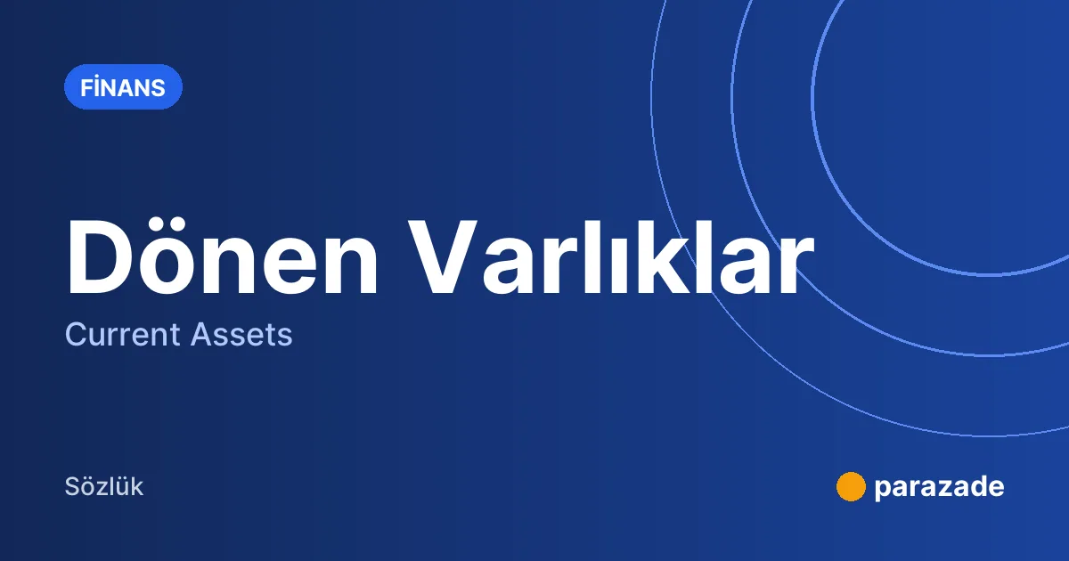 Dönen Varlıklar nedir?