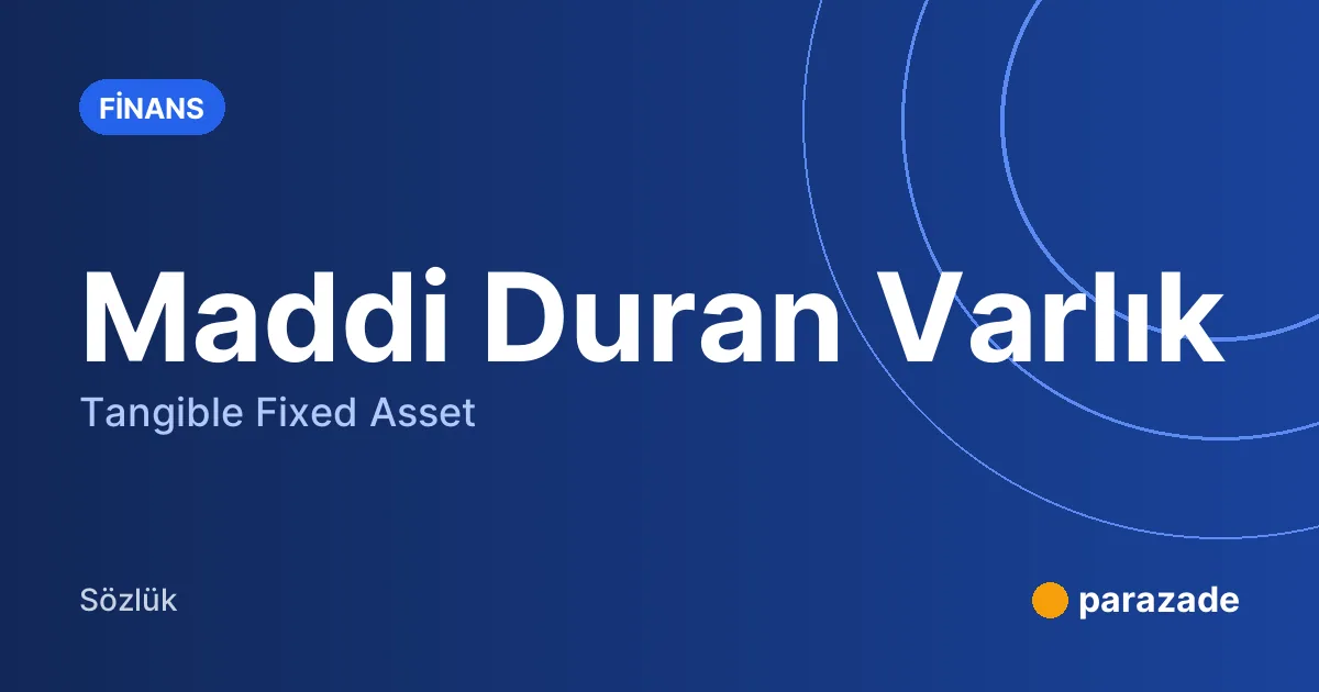 Maddi Duran Varlık nedir?