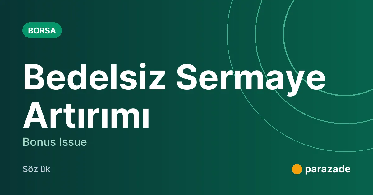 Bedelsiz Sermaye Artırımı nedir?