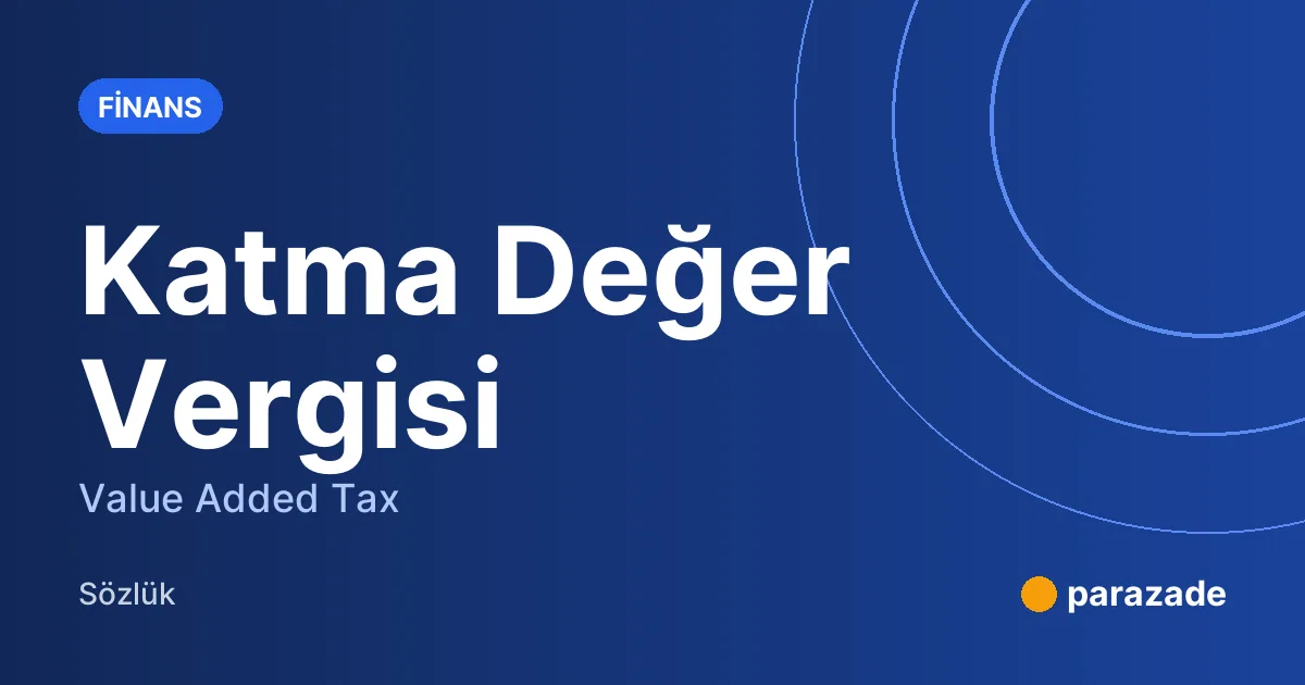Katma Değer Vergisi nedir?
