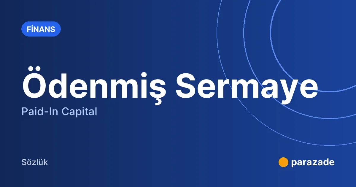 Ödenmiş Sermaye nedir?