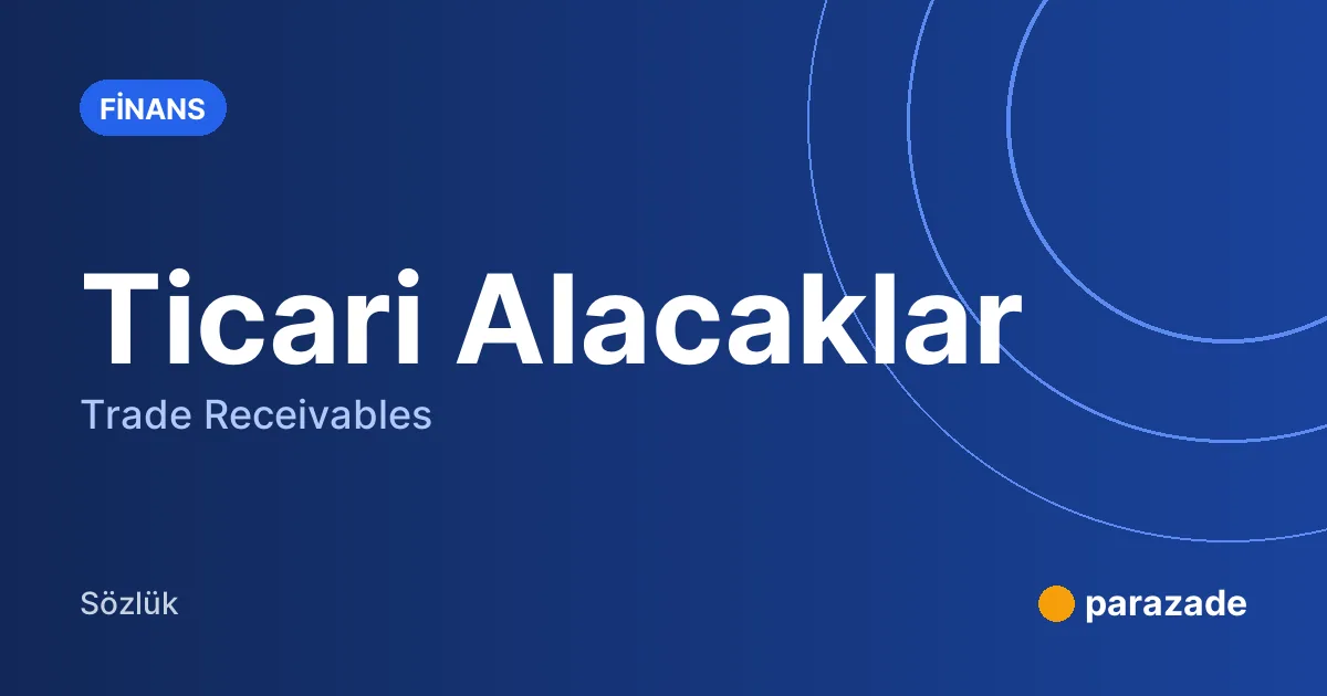 Ticari Alacaklar nedir?