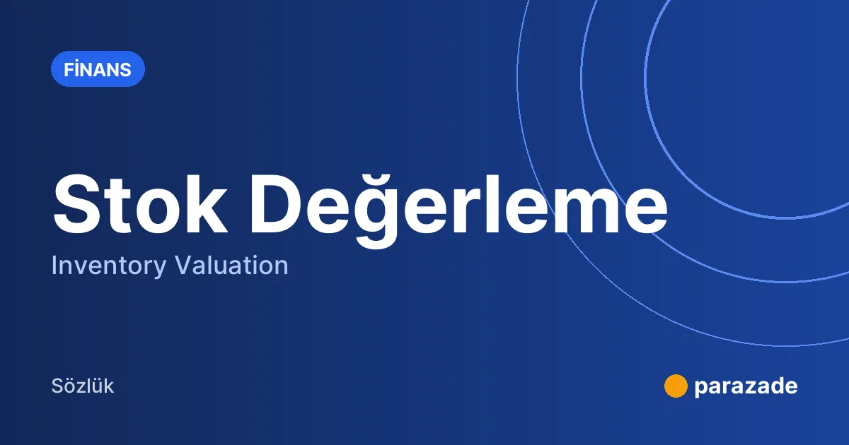 Stok Değerleme nedir?