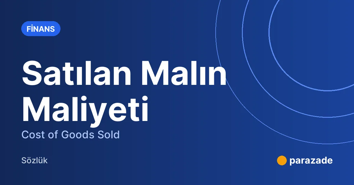 Satılan Malın Maliyeti nedir?