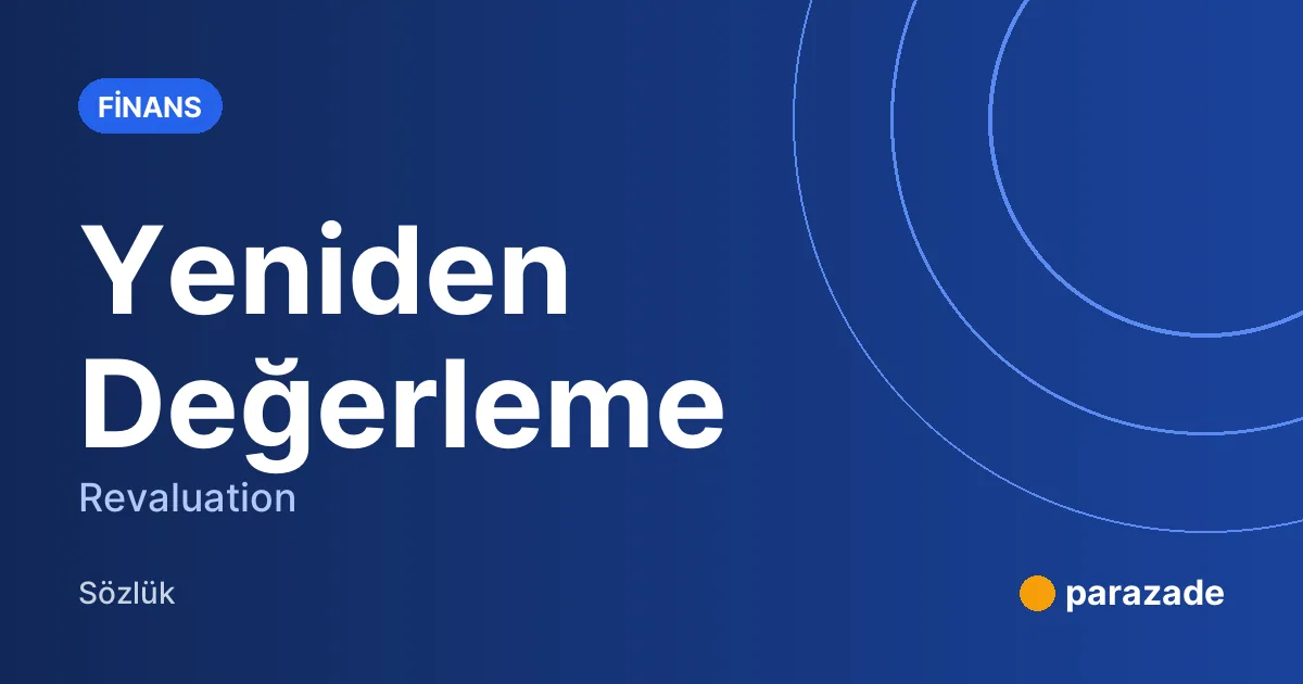 Yeniden Değerleme nedir?