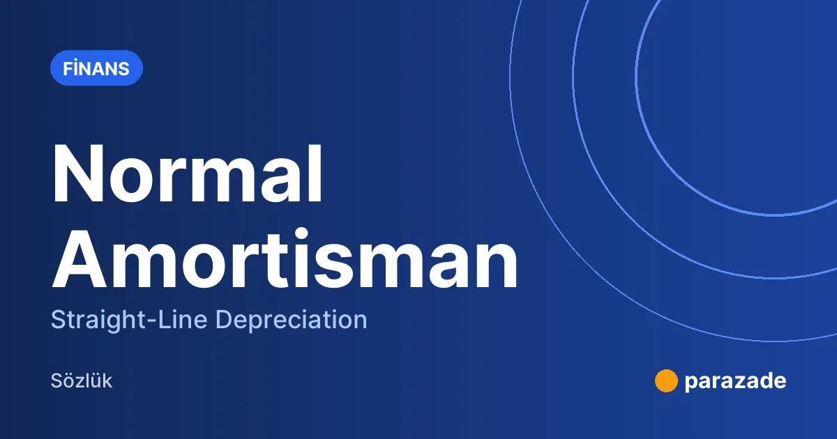 Normal Amortisman nedir?