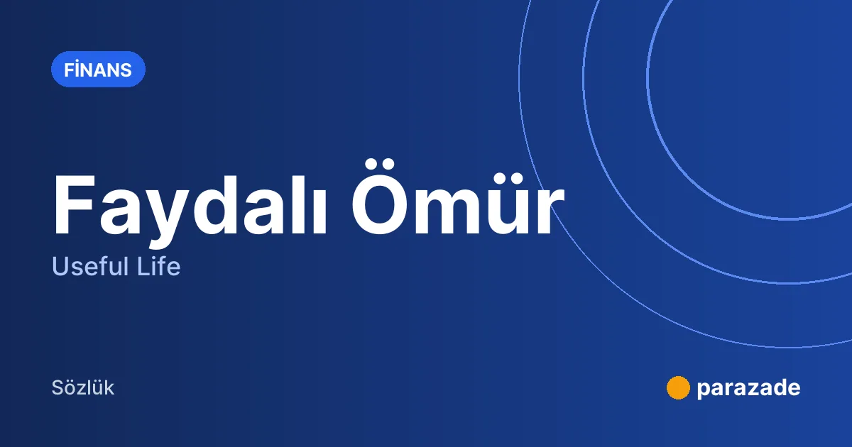 Faydalı Ömür nedir?