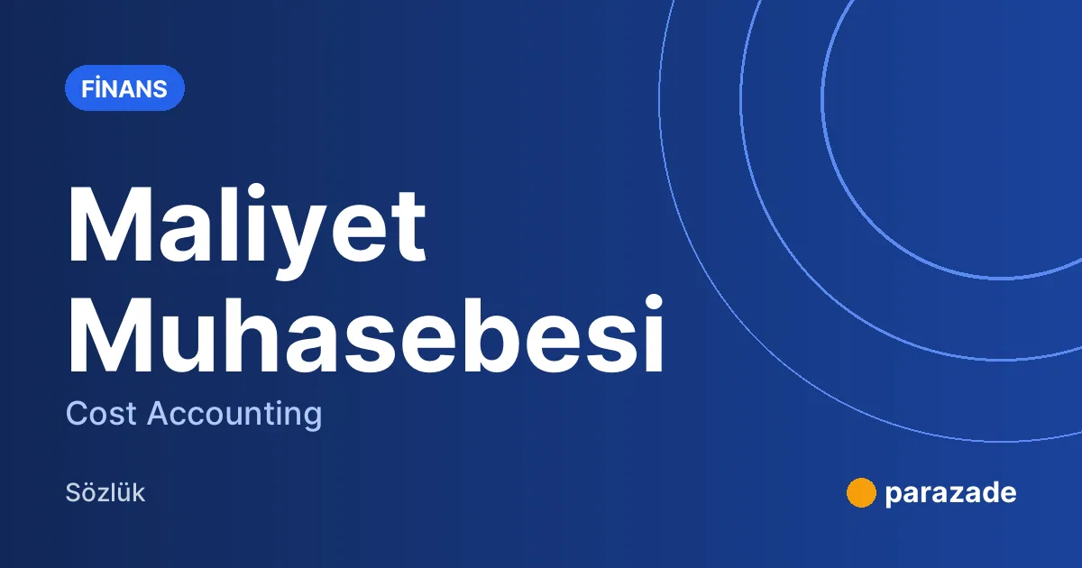 Maliyet Muhasebesi nedir?