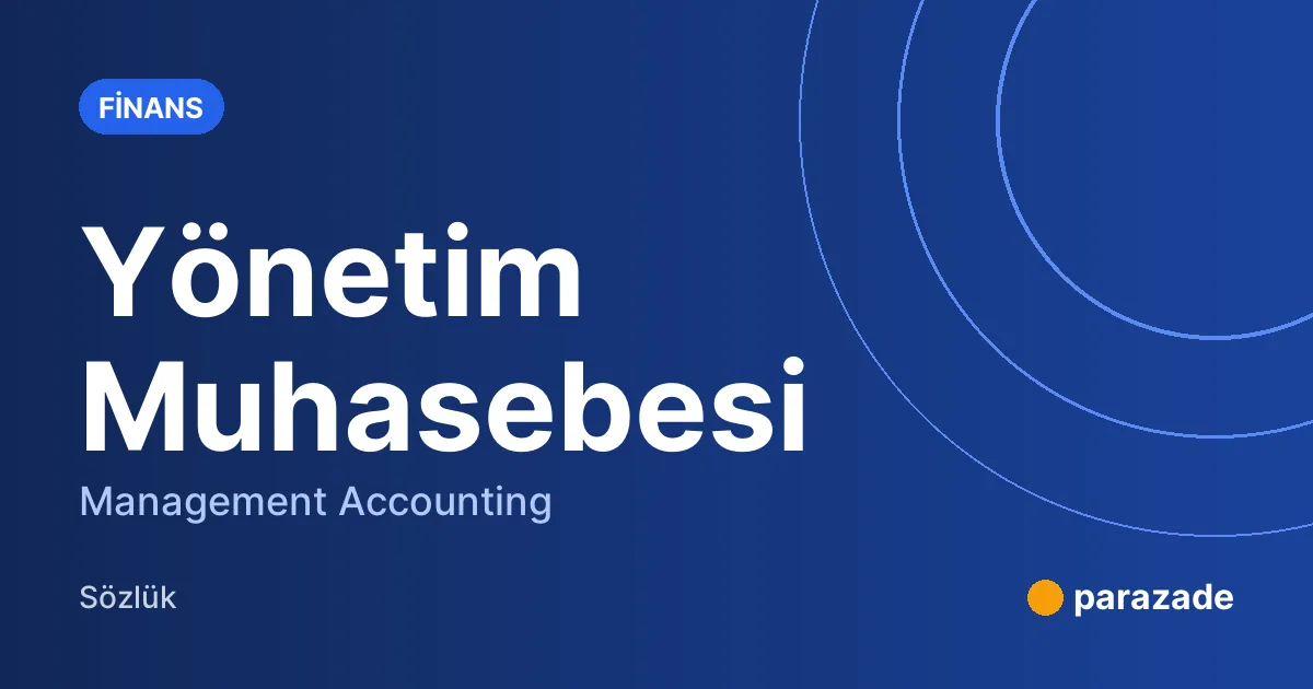 Yönetim Muhasebesi nedir?