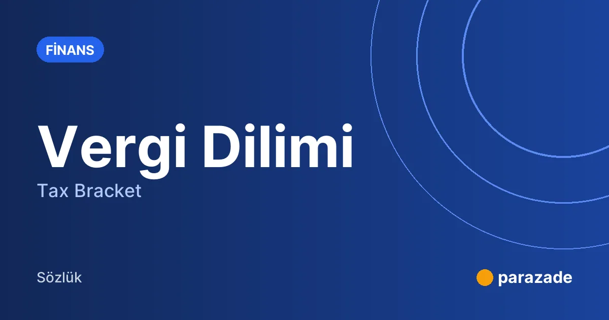 Vergi Dilimi nedir?