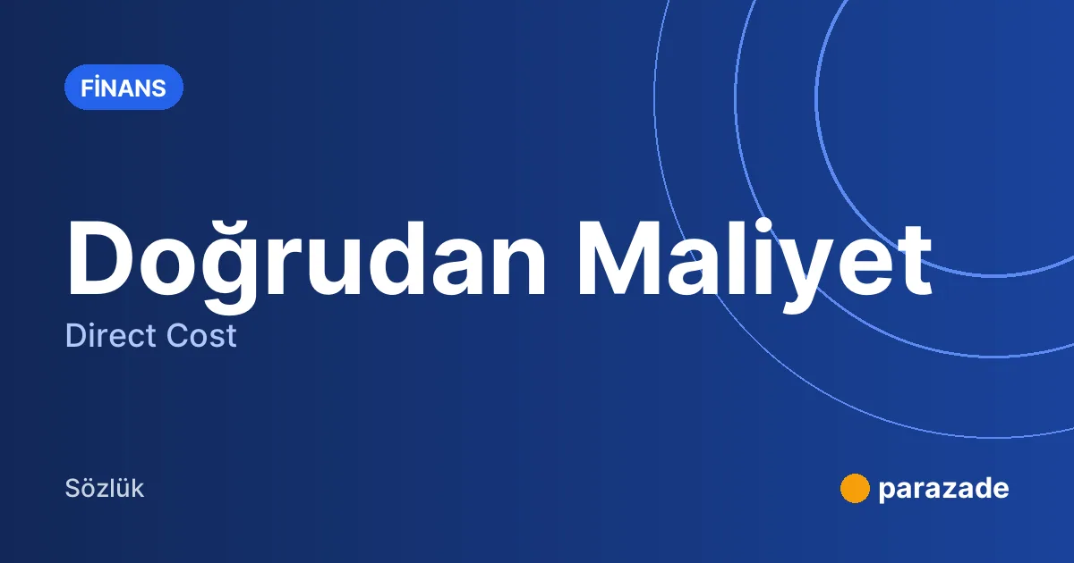 Doğrudan Maliyet nedir?