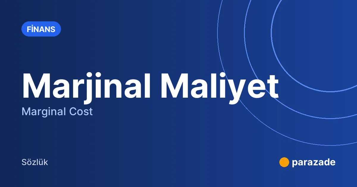 Marjinal Maliyet nedir?