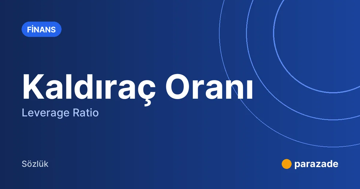 Kaldıraç Oranı nedir?